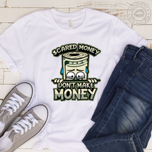 Load image into Gallery viewer, Scared Money Don't Make Money