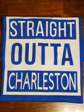 Load image into Gallery viewer, Straight Outta Charleston
