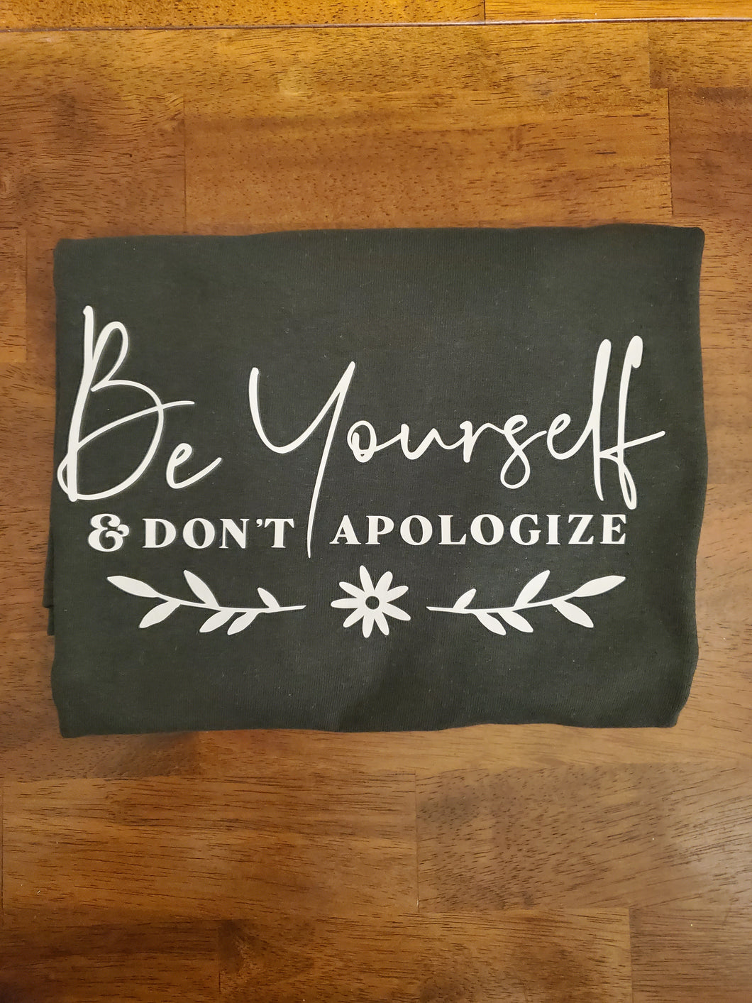 Be Yourself & Don't Apologize T-Shirt