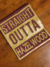 Load image into Gallery viewer, Straight Outta Hazelwood
