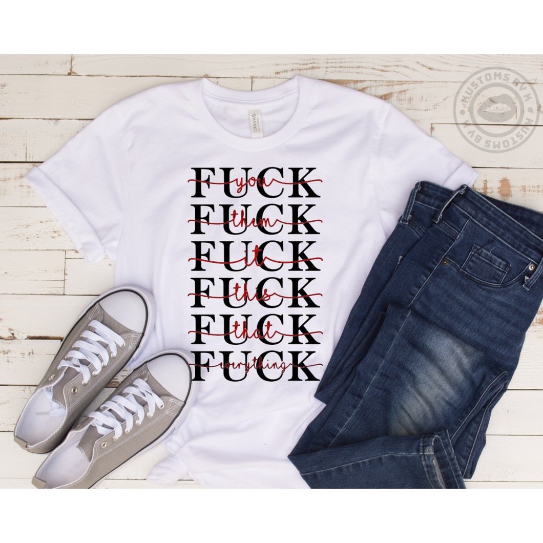 F*UCK Everything T-Shirt